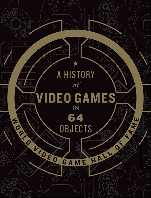 A History of Video Games in 64 Objects book