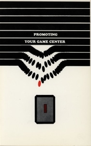 Promoting Your Game Center (second edition), 1982, The Strong, Rochester, New York.