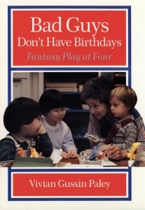 Cover of Bad Guy Don’t Have Birthdays: Fantasy Play at Four, The Strong, Rochester, New York.