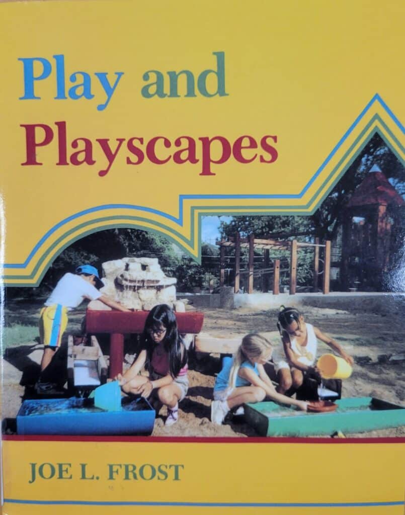 Joe L. Frost, Play and Playscapes, 1992.