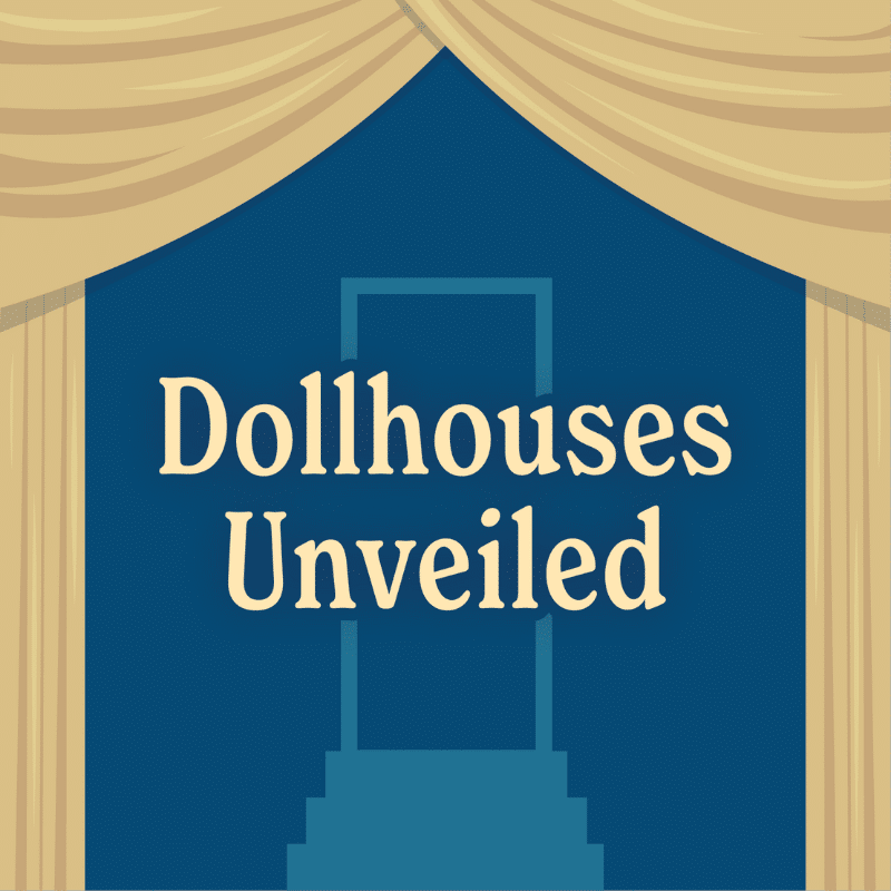 Graphic showing opened curtails and text that reads, "Dollhouses Unveiled".