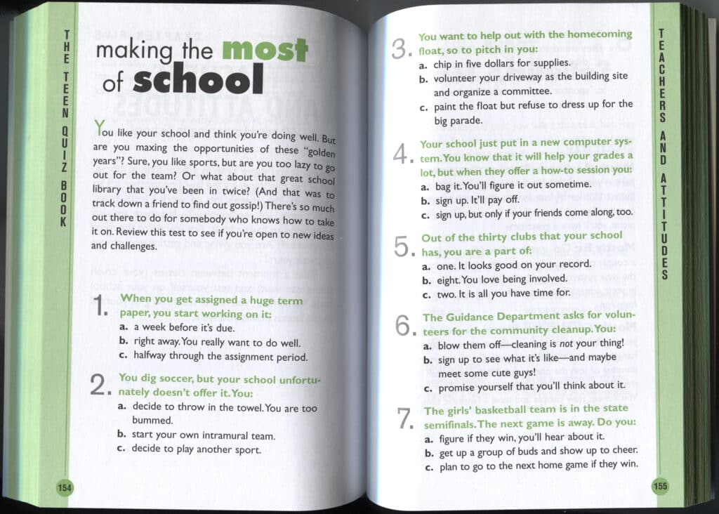 The Teen Quiz Book by Analee Levine, Janna Johnson, and Arlene Hamilton Stewart, 1998 (2005 printing), “Making the Most of School,” p. 154–155. The Strong, Rochester, New York.