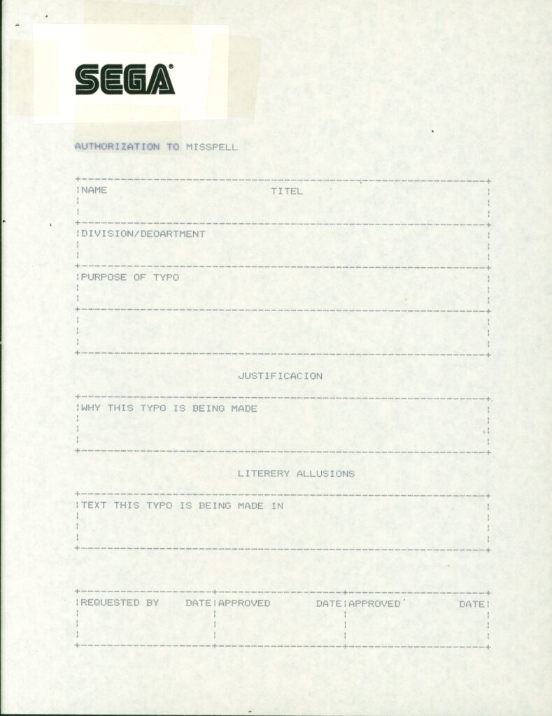 Totally authentic Authorization to Misspell form with Sega logo officially sellotaped onto the header, and NO typos. From the Tom Sloper papers, Brian Sutton-Smith Library and Archives of Play at The Strong National Museum of Play, Rochester, NY.